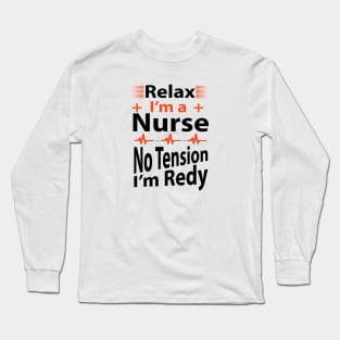 Relax I'am a Nurse No Tension I'am Ready Long Sleeve T-Shirt